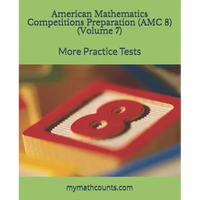 American Mathematics Competitions (AMC 8) Preparation (Volume 7): More Practice Tests - Paperback