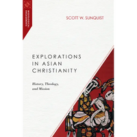 Explorations in Asian Christianity: History, Theology, and Mission - Paperback