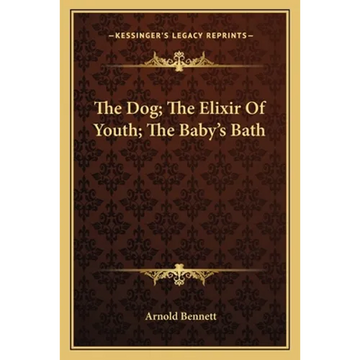 The Dog; The Elixir Of Youth; The Baby's Bath - Paperback