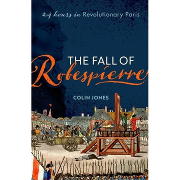 The Fall of Robespierre: 24 Hours in Revolutionary Paris - Paperback