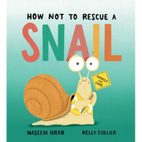 How Not to Rescue a Snail - Hardcover