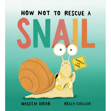 How Not to Rescue a Snail - Hardcover
