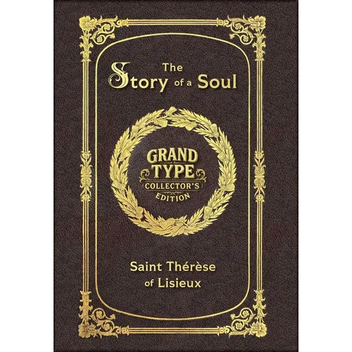 Large Print - The Story of a Soul - Grand Type Collector's Edition - Matte Hardcover with Dust Jacket: The Autobiography of Saint Thérèse of Lisieux