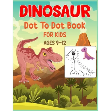 Dinosaur Dot to Dot Book For Kids Ages 9-12: Connect the dot Activities for Learning - Paperback