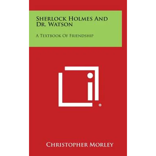 Sherlock Holmes and Dr. Watson: A Textbook of Friendship