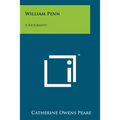 William Penn: A Biography