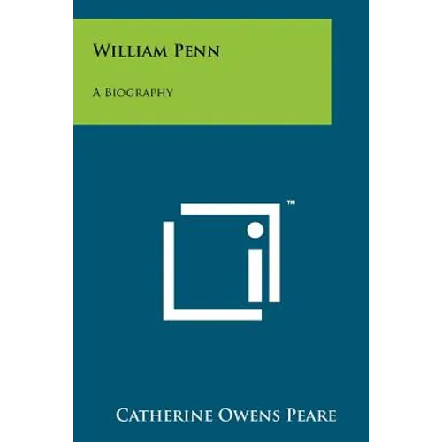 William Penn: A Biography