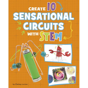 Create 10 Sensational Circuits with Stem - Library Binding