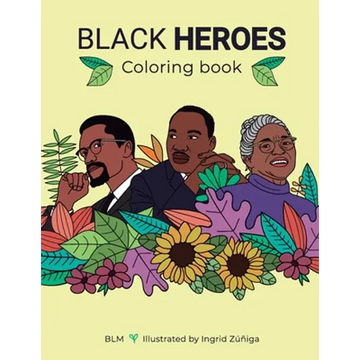 Black Heroes Coloring Book: Color and Learn! For Children and their Parents. - Paperback