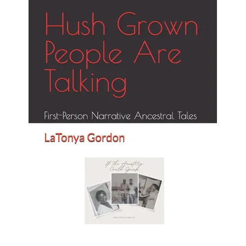 Hush Grown People Are Talking: First-Person Narrative Ancestral Tales
