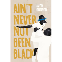 Ain't Never Not Been Black - Paperback