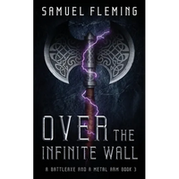 Over the Infinite Wall: A Modern Sword and Sorcery Serial - Paperback