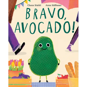 Bravo, Avocado! - Hardcover