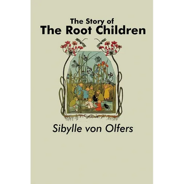 The Story of the Root Children - Paperback