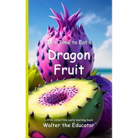 It's Time to Eat a Dragon Fruit - Paperback