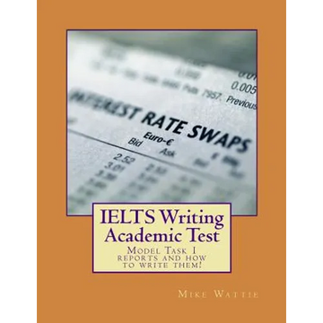IELTS Writing Academic Test: Model Task 1 reports and how to write them! - Paperback