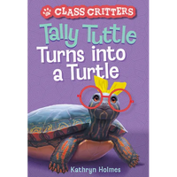 Tally Tuttle Turns Into a Turtle (Class Critters #1) - Paperback