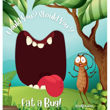 Would You? Should You? Eat a Bug! - Hardcover