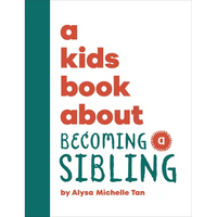A Kids Book about Becoming a Sibling - Hardcover