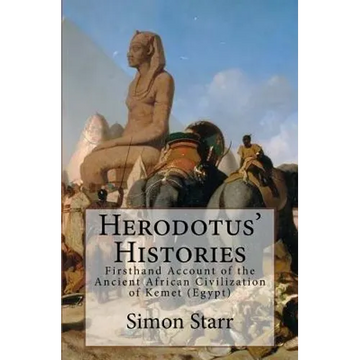 Herodotus' Histories: Euterpe: Herodotus' Firsthand Account of the Ancient African Civilization of Kemet (Egypt) - Paperback