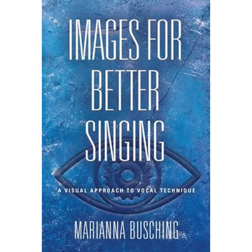 Images for Better Singing: A Visual Approach to Vocal Technique - Paperback