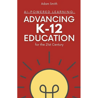 AI-Powered Learning: Advancing K12 Education for the 21st Century - Paperback