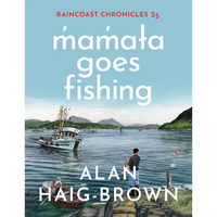 Raincoast Chronicles 25: M̓am̓aɫa Goes Fishing - Paperback