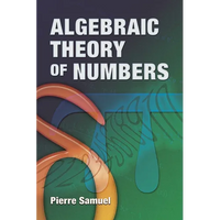 Algebraic Theory of Numbers: Translated from the French by Allan J. Silberger - Paperback