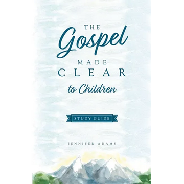 The Gospel Made Clear to Children Study Guide - Paperback