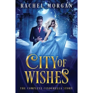 City of Wishes: The Complete Cinderella Story - Paperback