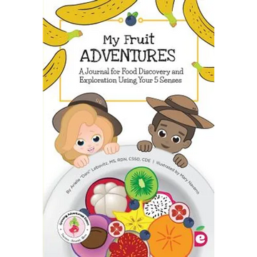 My Fruit Adventures: A Journal for Food Discovery and Exploration Using Your 5 Senses - Paperback