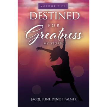 Destined for Greatness Volume Two: My Storms - Paperback