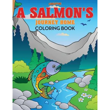 A Salmon's Journey Home Coloring Book - Paperback