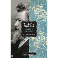 William Morris: Romantic to Revolutionary - Paperback