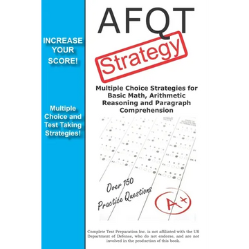 AFQT Strategy: Multiple Choice Strategies for Basic Math, Arithmetic Reasoning and Paragraph Comprehension - Paperback
