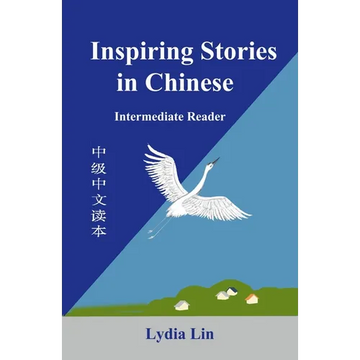 Inspiring Stories in Chinese: Intermediate Reader - Paperback