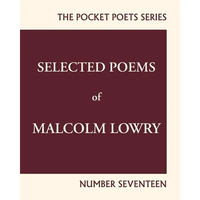 Selected Poems of Malcolm Lowry: City Lights Pocket Poets Number 17 - Paperback