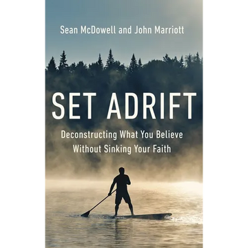 Set Adrift: Deconstructing What You Believe Without Sinking Your Faith - Paperback