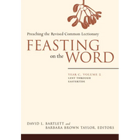 Feasting on the Word: Year C, Volume 2: Lent Through Eastertide - Paperback