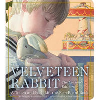 The Velveteen Rabbit Touch and Feel Board Book: The Classic Edition - Board Book