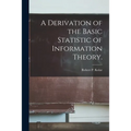 A Derivation of the Basic Statistic of Information Theory.