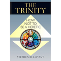 The Trinity: How Not to Be a Heretic