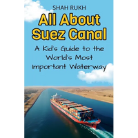 All About Suez Canal: A Kid's Guide to the World's Most Important Waterway - Paperback