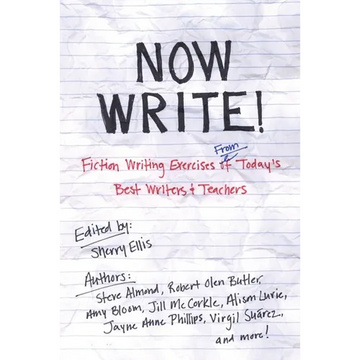 Now Write!: Fiction Writing Exercises from Today's Best Writers and Teachers - Paperback