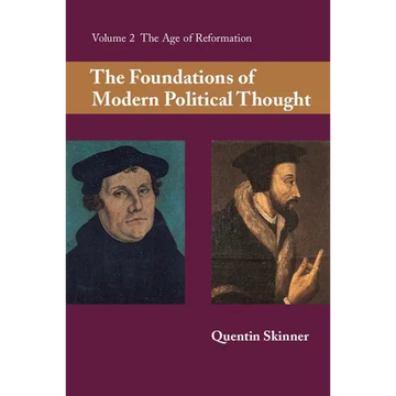 The Foundations of Modern Political Thought: Volume 2, the Age of Reformation - Paperback