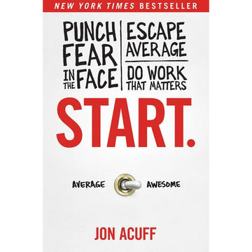 Start.: Punch Fear in the Face, Escape Average, and Do Work That Matters - Hardcover