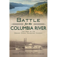 Battle for the Columbia River: The Rise of the Oregon Steam Navigation Company - Paperback
