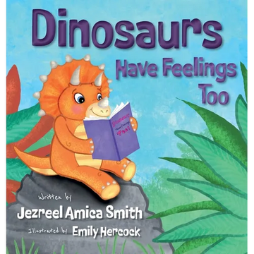 Dinosaurs Have Feelings Too - Hardcover