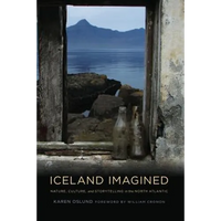 Iceland Imagined: Nature, Culture, and Storytelling in the North Atlantic - Paperback