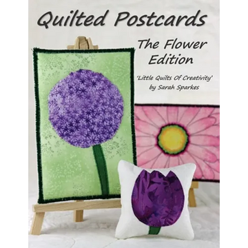 Quilted Postcards The Flower Edition: Little Quilts Of Creativity - Paperback